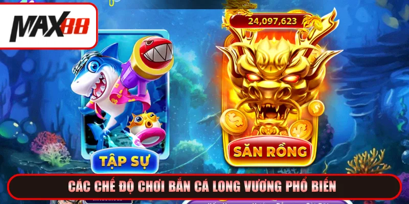 Các chế độ chơi bắn cá Long Vương hay chơi nhất