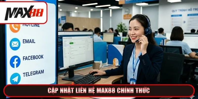 Cập nhật liên hệ Max88 chính thức
