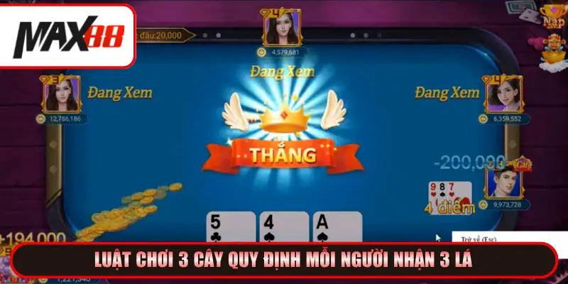 Luật chơi 3 cây quy định mỗi người nhận 3 lá