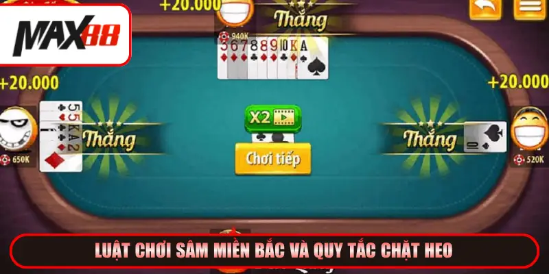 Luật chơi Sâm miền Bắc và quy tắc chặt heo