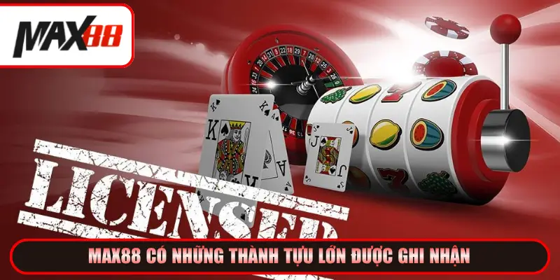 Max88 có những thành tựu lớn được ghi nhận