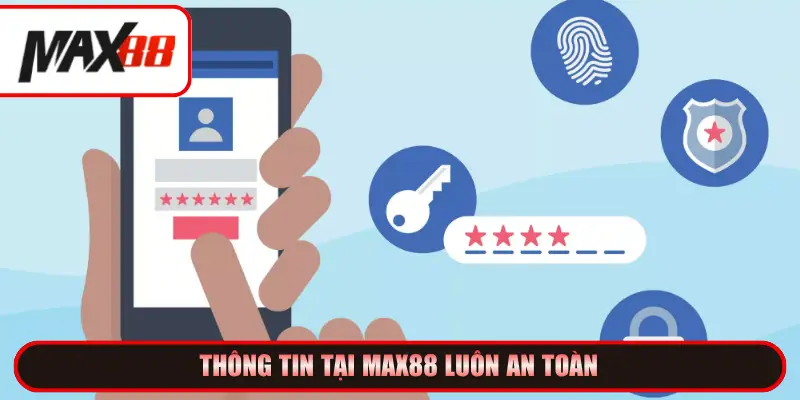 Thông tin tại Max88 luôn an toàn